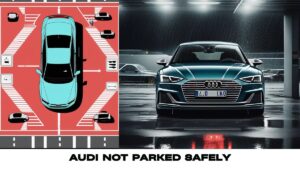 Audi not Parked Safely