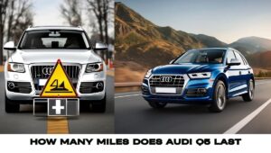 How Many Miles Does Audi Q5 Last