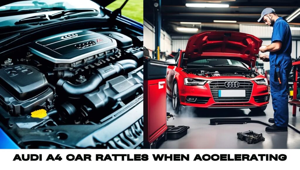 Audi A4 Car rattles when accelerating