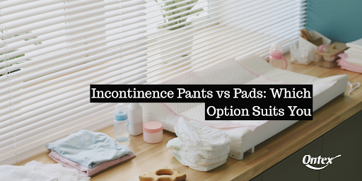 Incontinence Pants vs Pads: Which Option Suits You