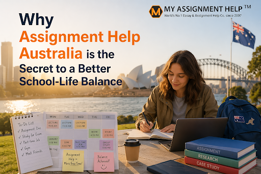 Why Assignment Help Australia is the Secret to a Better School-Life Balance